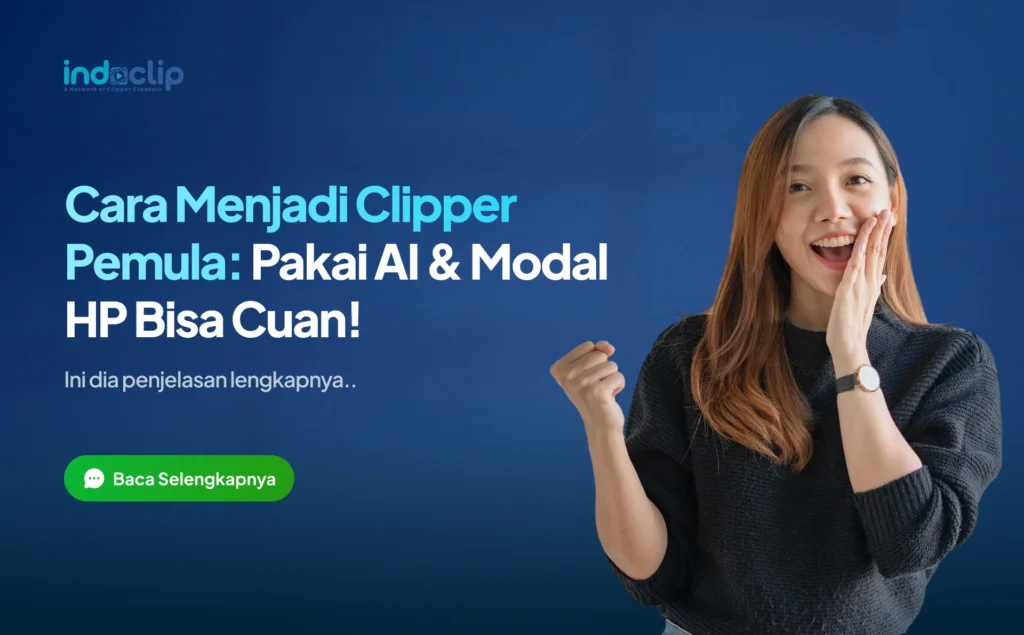 Cara Menjadi Clipper Pemula: Pakai AI & Modal HP Bisa Cuan!