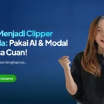 Cara Menjadi Clipper Pemula: Pakai AI & Modal HP Bisa Cuan!