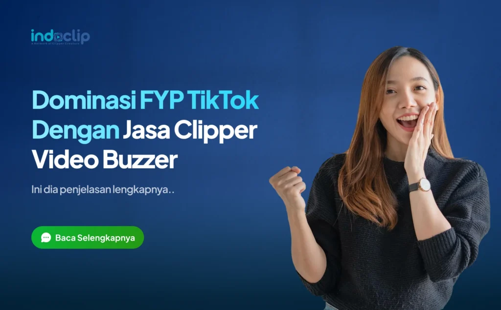 Dominasi FYP TikTok Dengan Jasa Clipper Video Buzzer