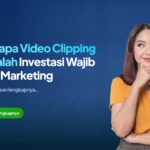 Mengapa Video Clipping AI Adalah Investasi Wajib untuk Marketing