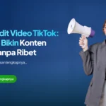 Jasa Edit Video TikTok: Solusi Bikin Konten FYP Tanpa Ribet