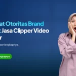 Perkuat Otoritas Brand Lewat Jasa Clipper Video Buzzer